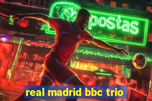 real madrid bbc trio