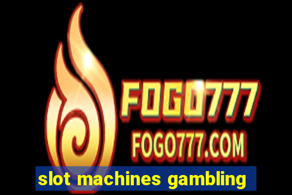 slot machines gambling