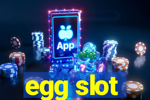 egg slot