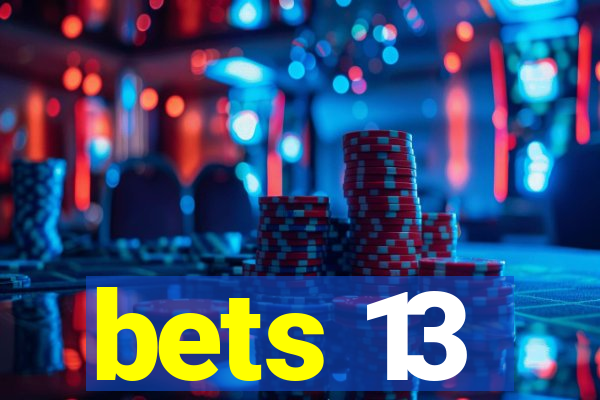 bets 13