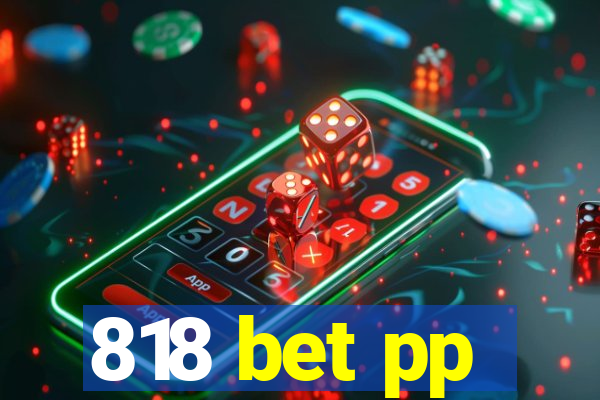 818 bet pp