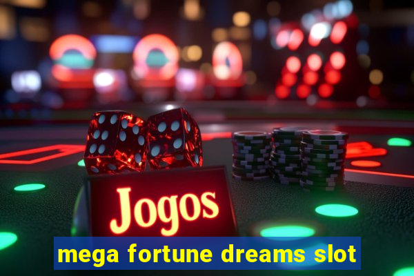 mega fortune dreams slot