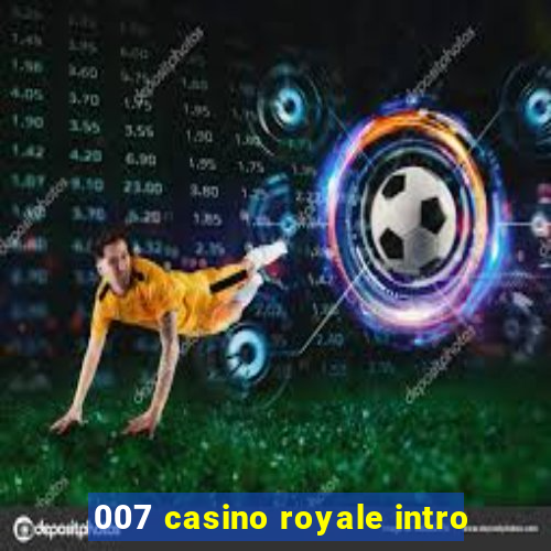 007 casino royale intro