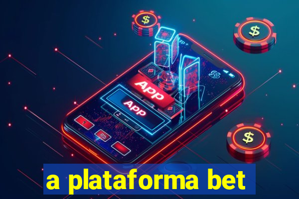 a plataforma bet