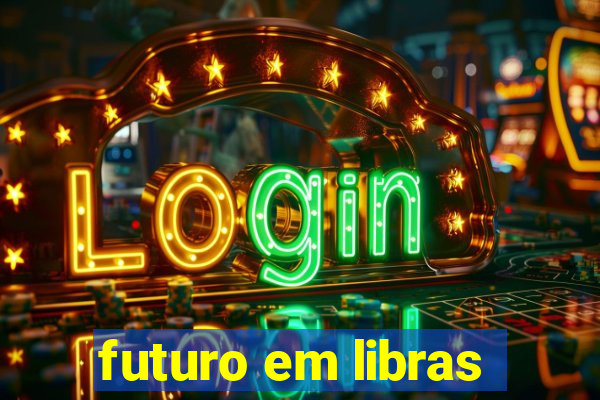 futuro em libras