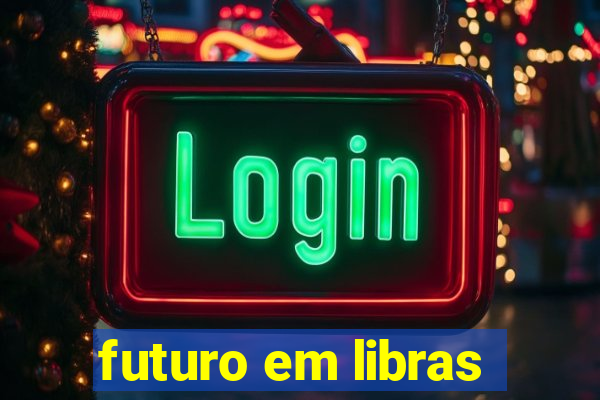 futuro em libras