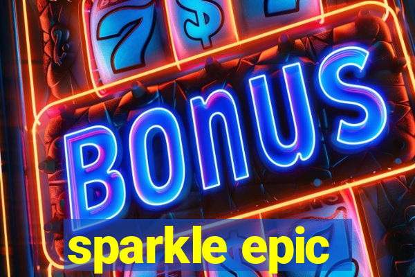 sparkle epic