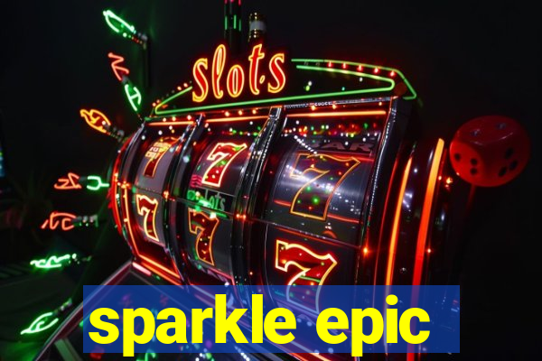 sparkle epic