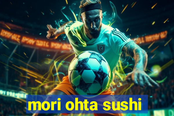 mori ohta sushi