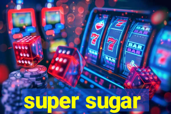 super sugar