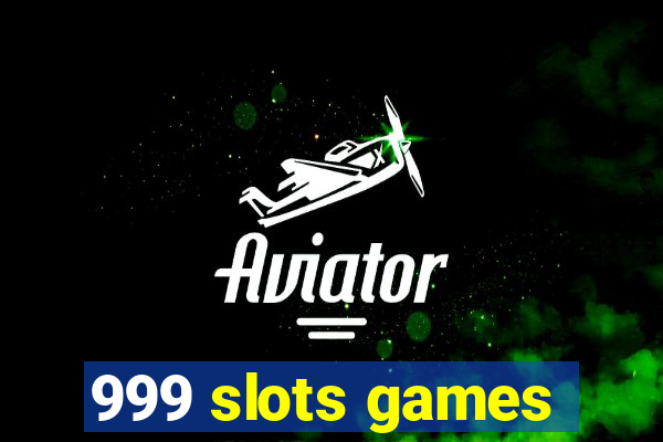 999 slots games