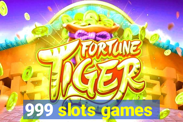 999 slots games