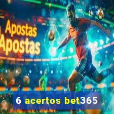 6 acertos bet365