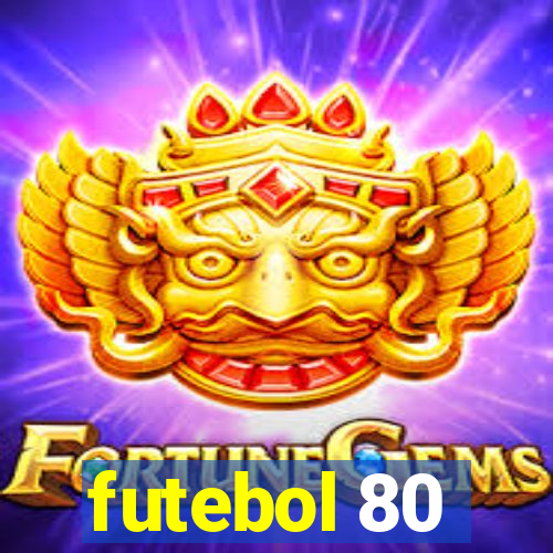 futebol 80