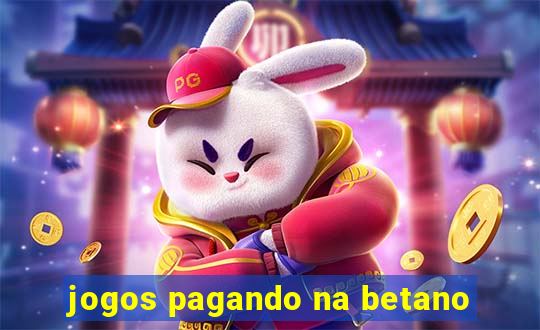 jogos pagando na betano