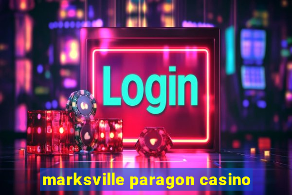 marksville paragon casino