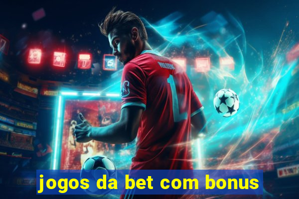 jogos da bet com bonus