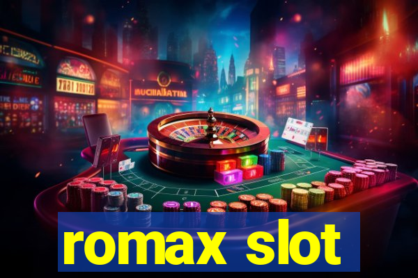 romax slot