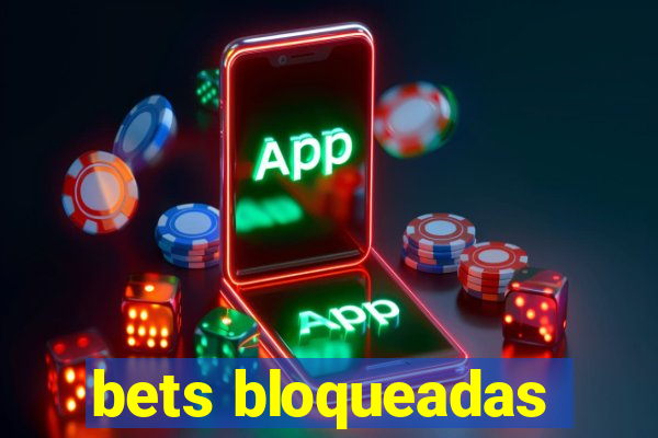 bets bloqueadas