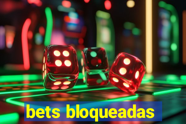 bets bloqueadas