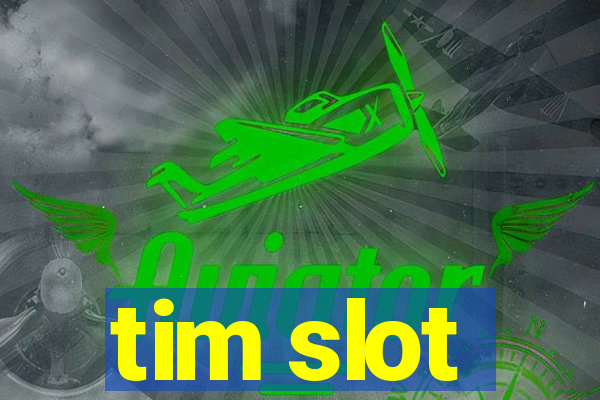 tim slot