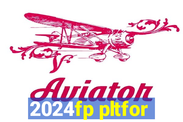 2024fp pltfor