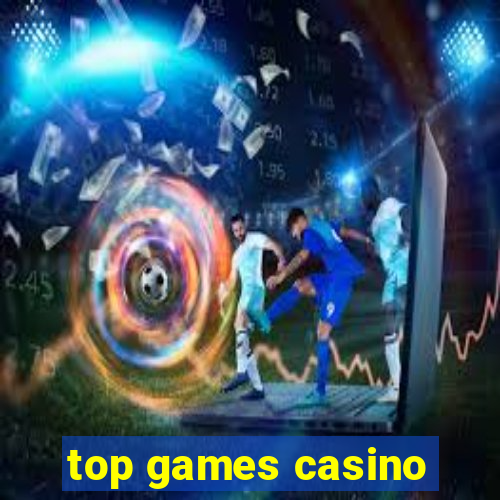 top games casino