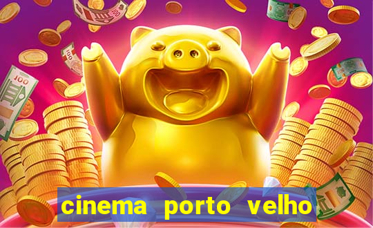 cinema porto velho ig shopping