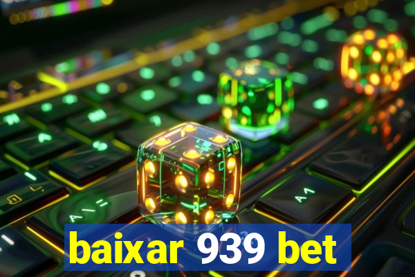 baixar 939 bet