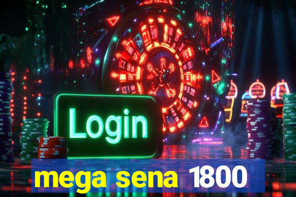 mega sena 1800