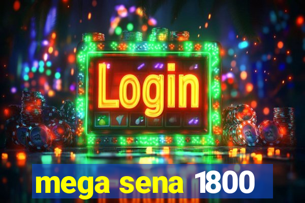 mega sena 1800