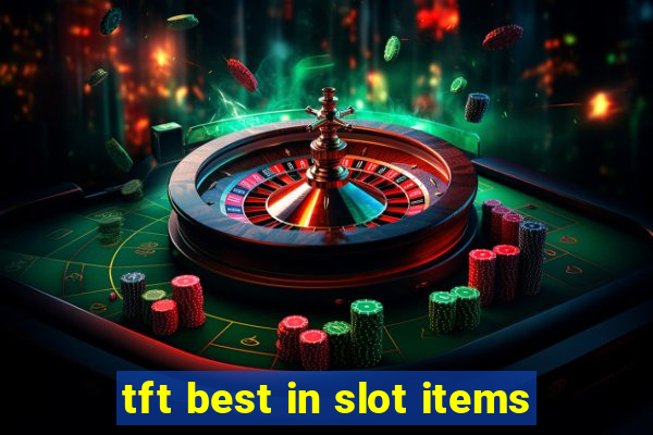 tft best in slot items