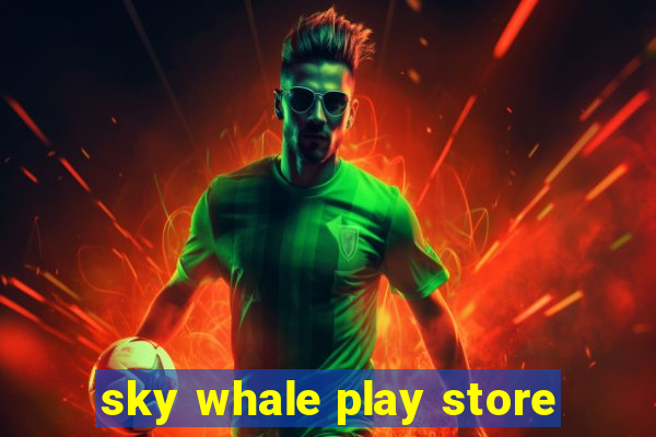 sky whale play store