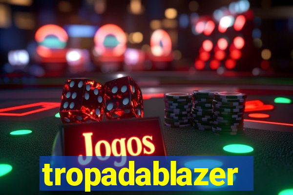 tropadablazer