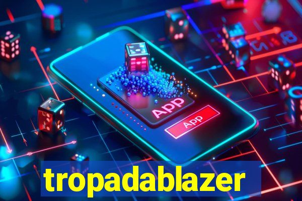 tropadablazer