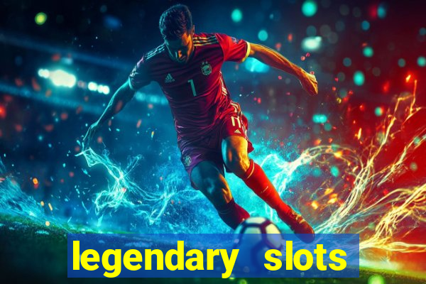 legendary slots paga mesmo