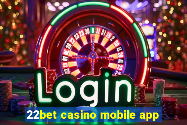 22bet casino mobile app