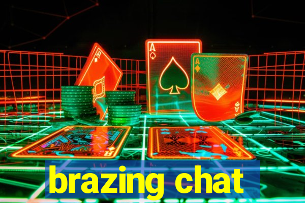 brazing chat