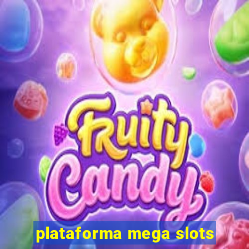 plataforma mega slots