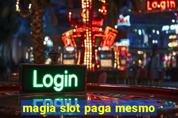 magia slot paga mesmo