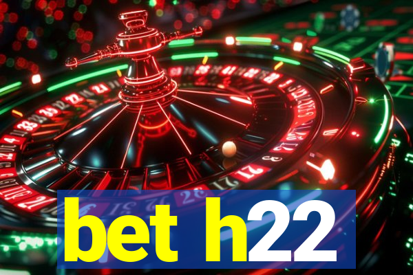 bet h22