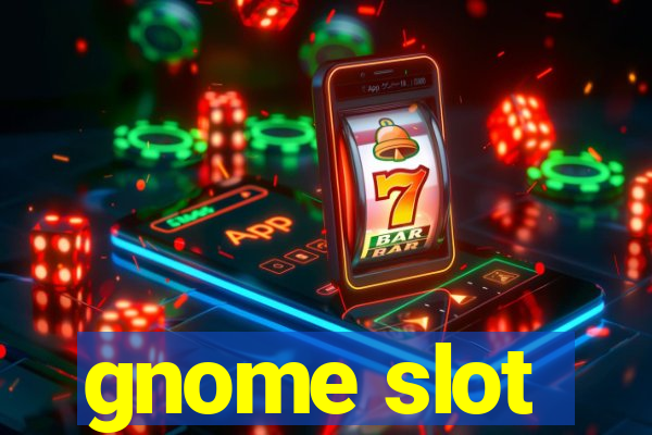 gnome slot