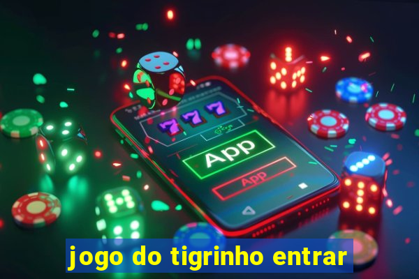 jogo do tigrinho entrar