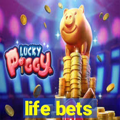 life bets