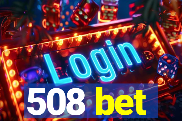 508 bet