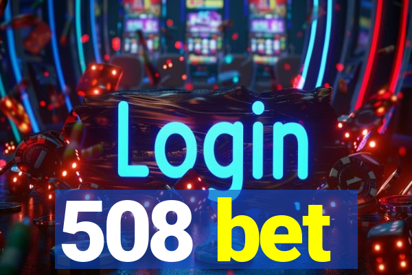 508 bet