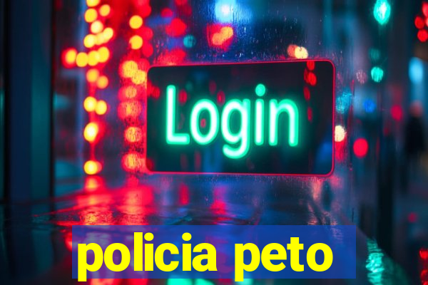 policia peto