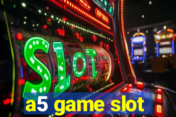 a5 game slot