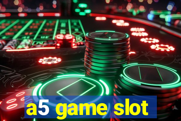 a5 game slot