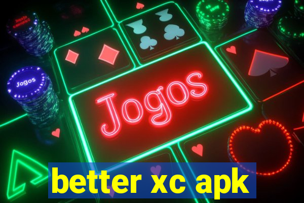 better xc apk